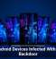 Fresh Android Devices Infected With Stealthy Backdoor