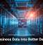 Turn Business Data Into Better Decisions