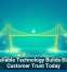 Why Reliable Technology Builds Stronger Customer Trust Today