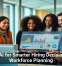 Using AI for Smarter Hiring Decisions and Workforce Planning